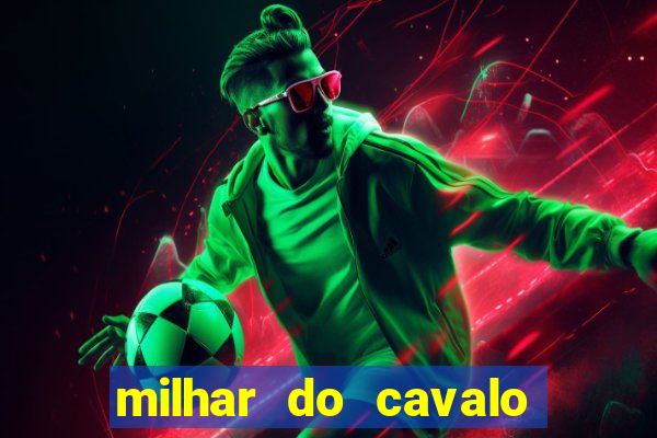 milhar do cavalo que mais sai